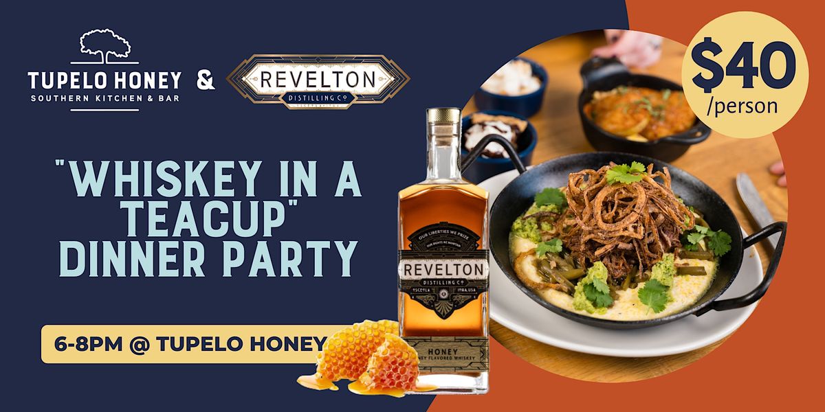 "Whiskey in a Teacup" Dinner Party, Tupelo Honey Southern Kitchen & Bar