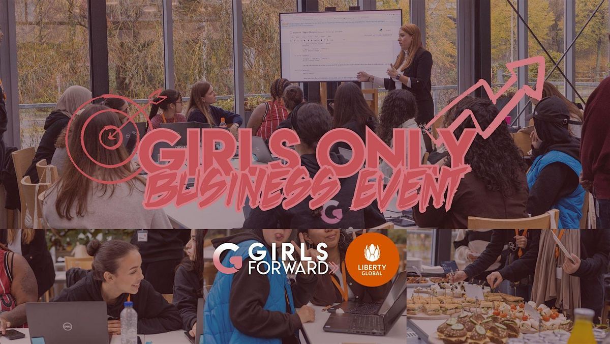 Girls Only Business Event - Liberty Global X Girls Forward