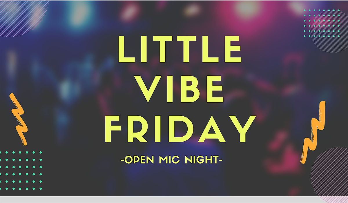 Little Vibe Friday Open Mic + Trivia Night