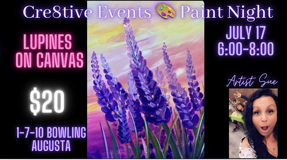 $20 Paint Night - Lupines - 1-7-10 Bowling Augusta