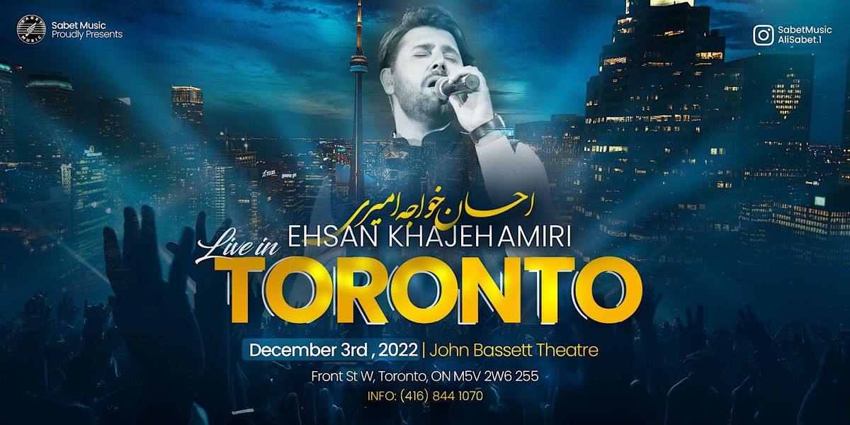 Ehsan Khajeh Amiri Live in Toronto | December 3rd, 2022