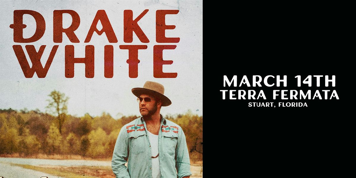 DRAKE WHITE "LOW COUNTRY HIGH ROAD TOUR"  - STUART