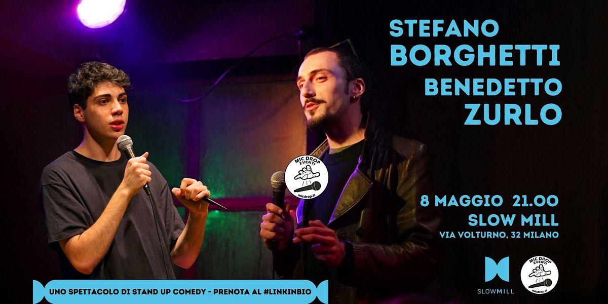 08.05 Stefano Borghetti e Benedetto Zurlo - Stand Up Comedy Show @Slow Mill