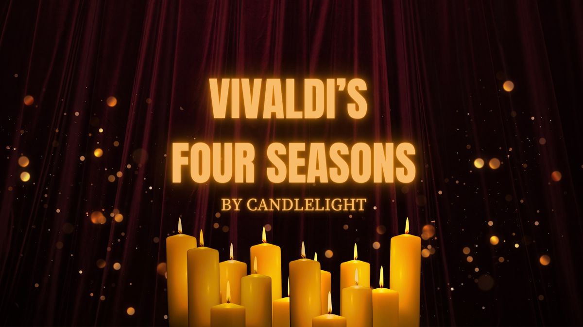 VIVALDI'S FOUR SEASONS BY CANDLELIGHT 