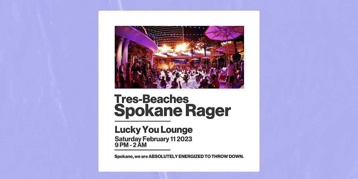 Tres Beaches Spokane Rager at Lucky You Lounge