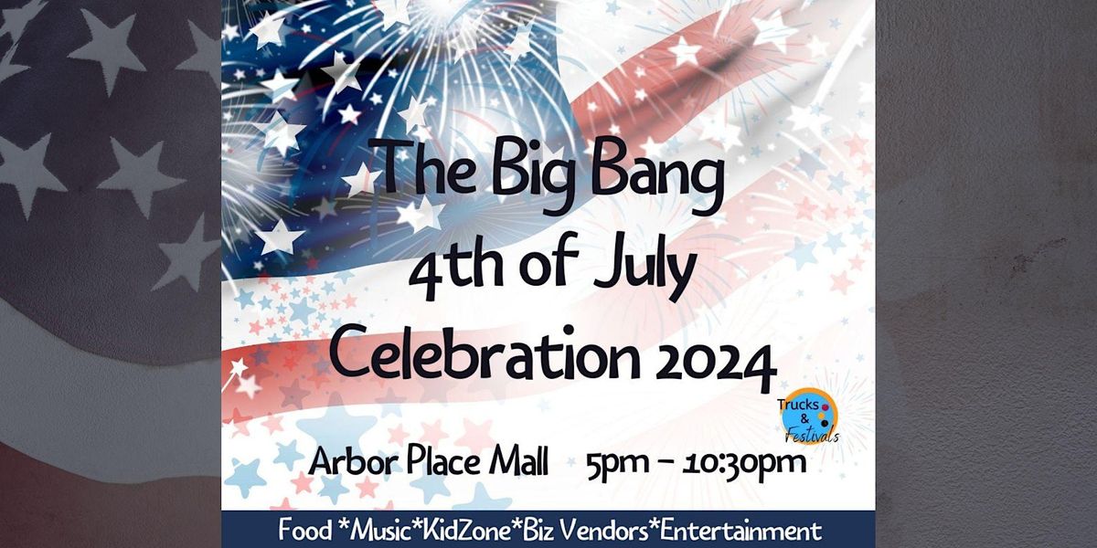 The Big Bang 4th July Celebration 2024 @ Arbor Place Mall Douglasville GA