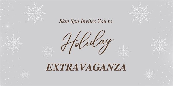 Skin Spa's 2nd Annual Holiday Extravaganza!