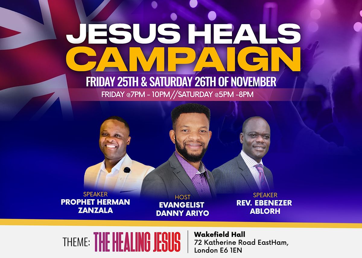 JESUS HEALS CAMPAIGN, E6 1EN, London, 25 November to 26 November