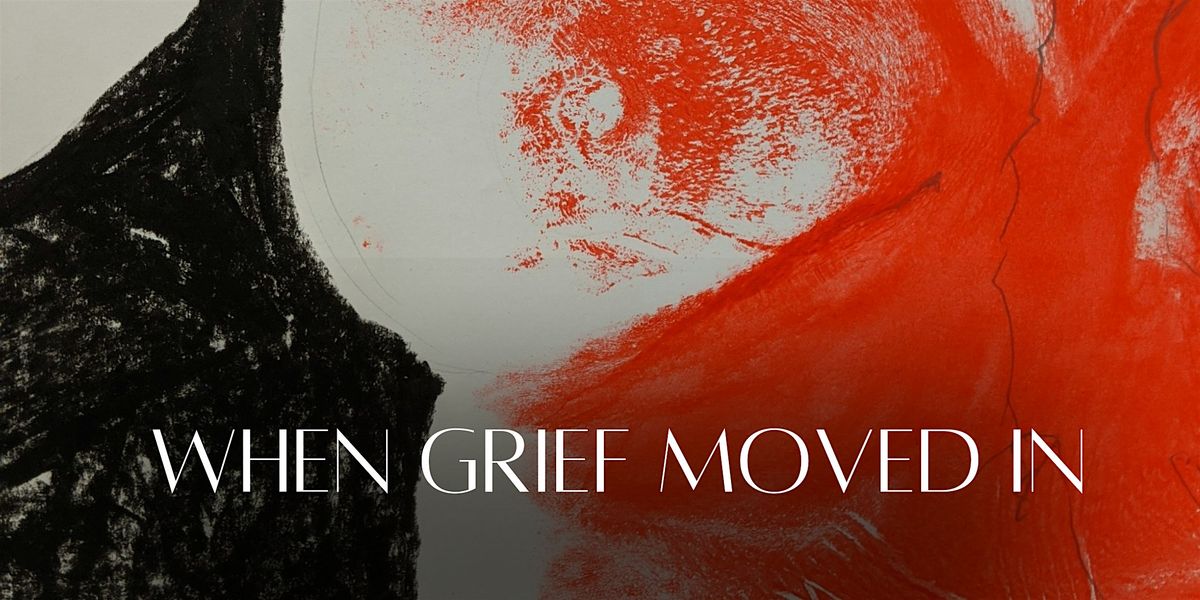 When Grief Moved In