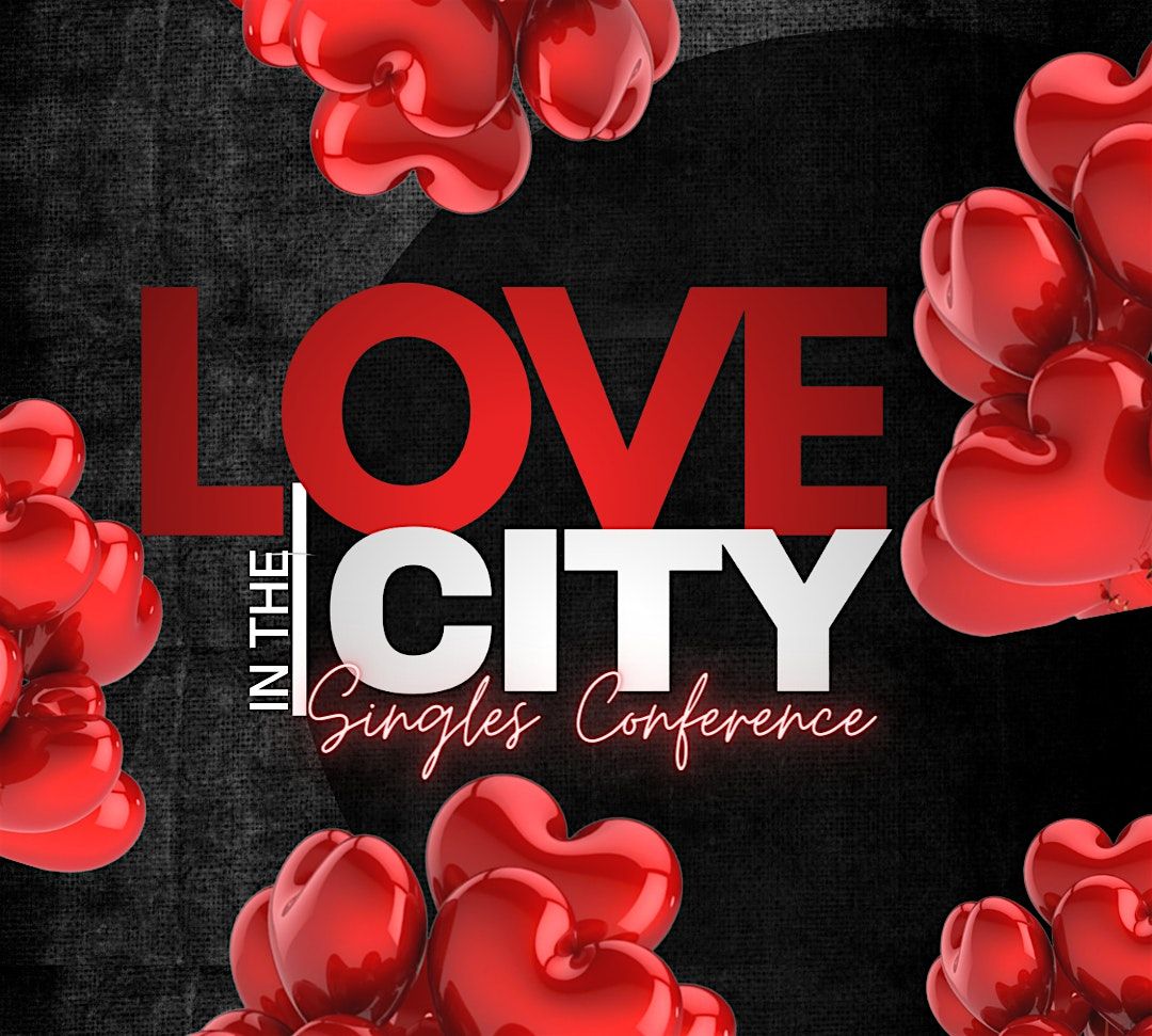 The Love In The City (LITC) Singles Conference