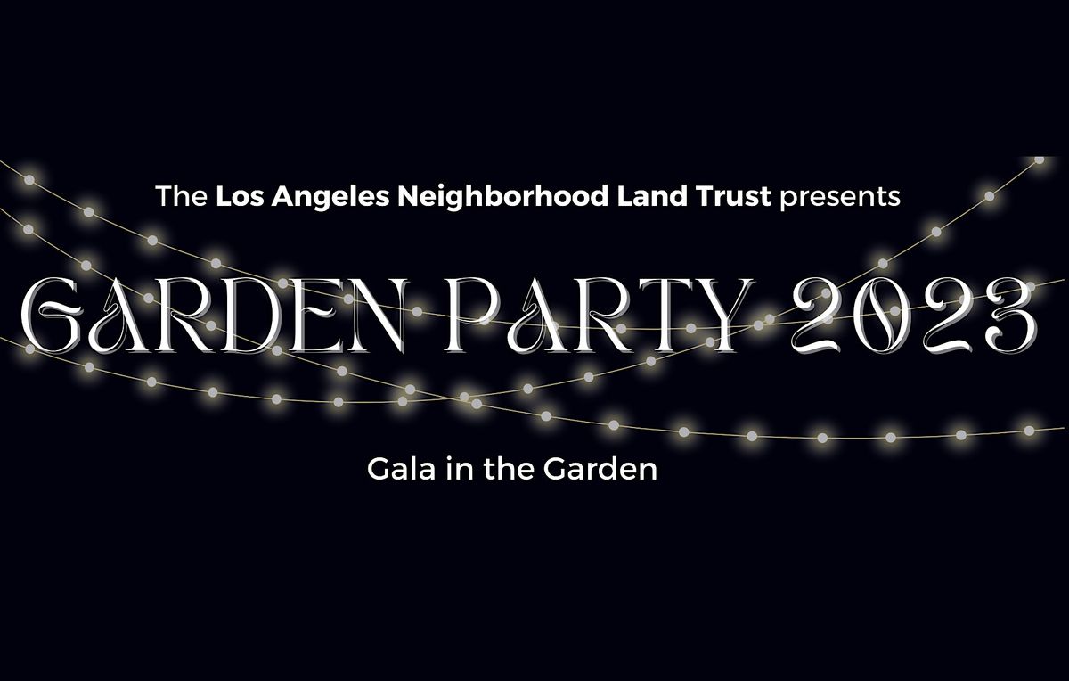 Los Angeles Neighborhood Land Trust Garden Party 2023