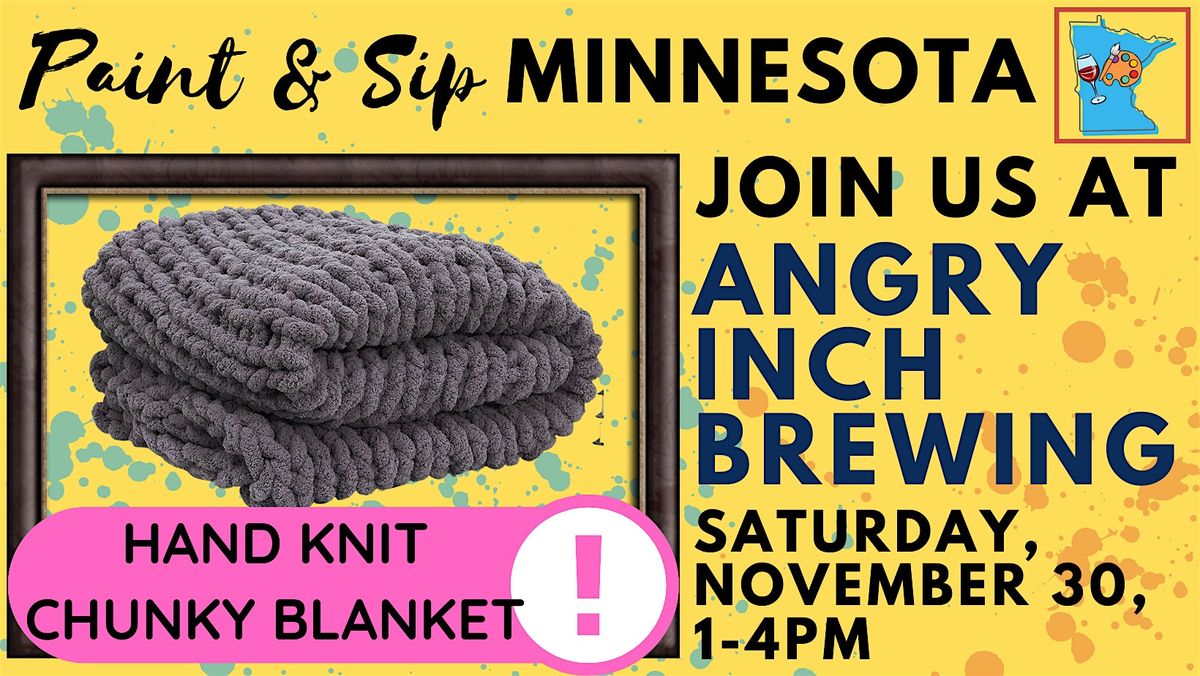 November 30 Hand Knit Chunky Blanket Experience at Angry Inch Brewing