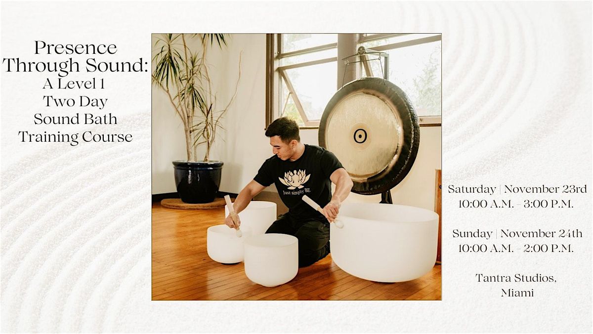Sound Training PRESENCE THROUGH SOUND: A Level 1 Two Day Sound Bath Training Course ...