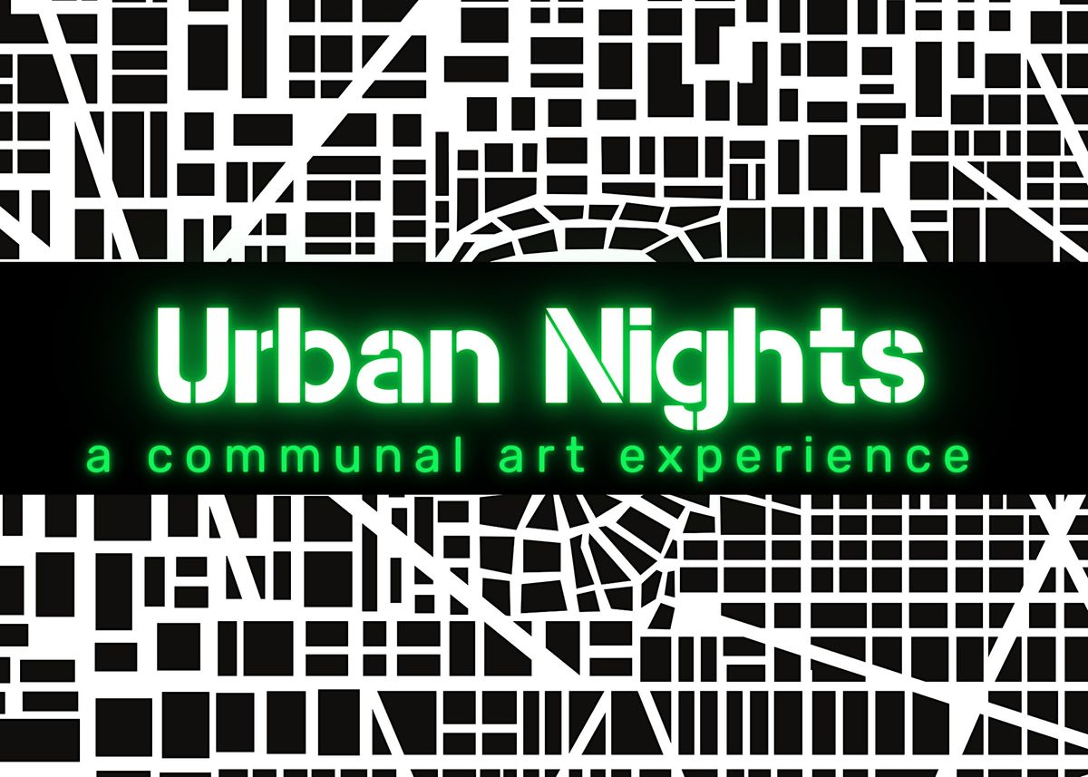 Urban Nights: A Communal Art Experience