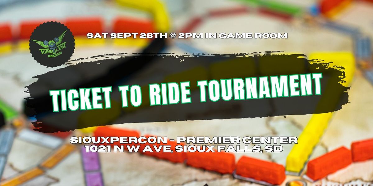 Ticket to Ride Tournament @ Siouxpercon