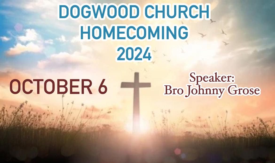 DOGWOOD CHURCH HOMECOMING 2024