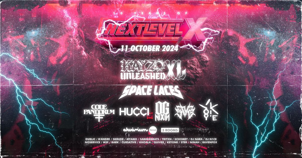 NEXT LEVEL X I KAYZO live I SPACE LACES I OG NIXIN I YOOKIE I CODE:PANDORUM I HUCCI I Akv\u00e1rium Klub