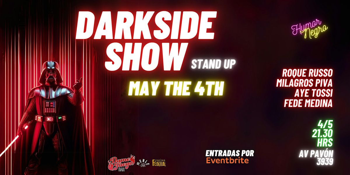 DARKSIDE Show- 4\/5 May The Fourth Be With You