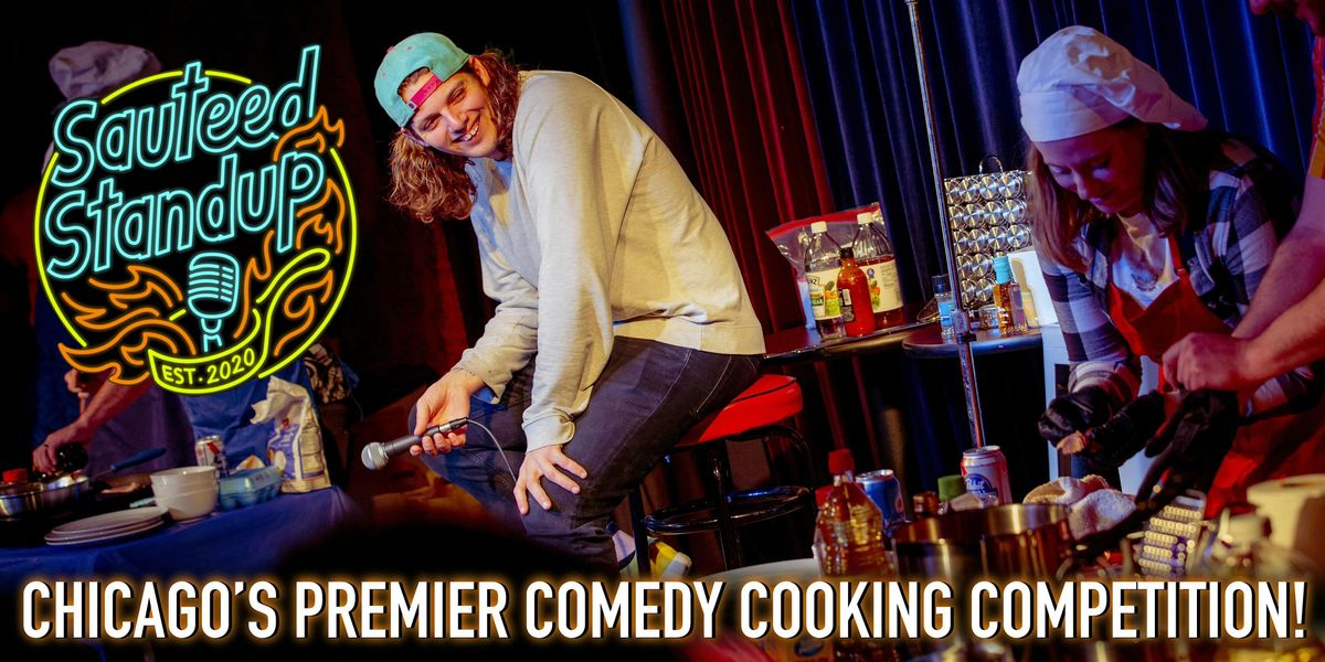 Saut\u00e9ed Standup: Chicago's Only Live Comedy Cooking Competition Show!