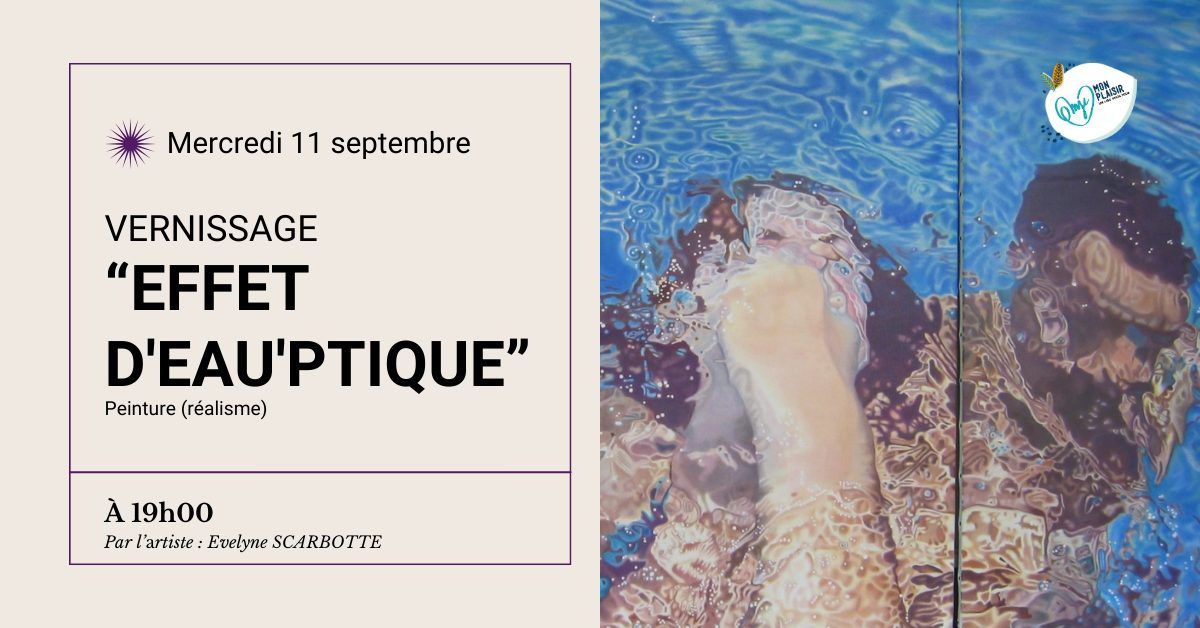 Vernissage expo - "Effet d'eau'ptique"