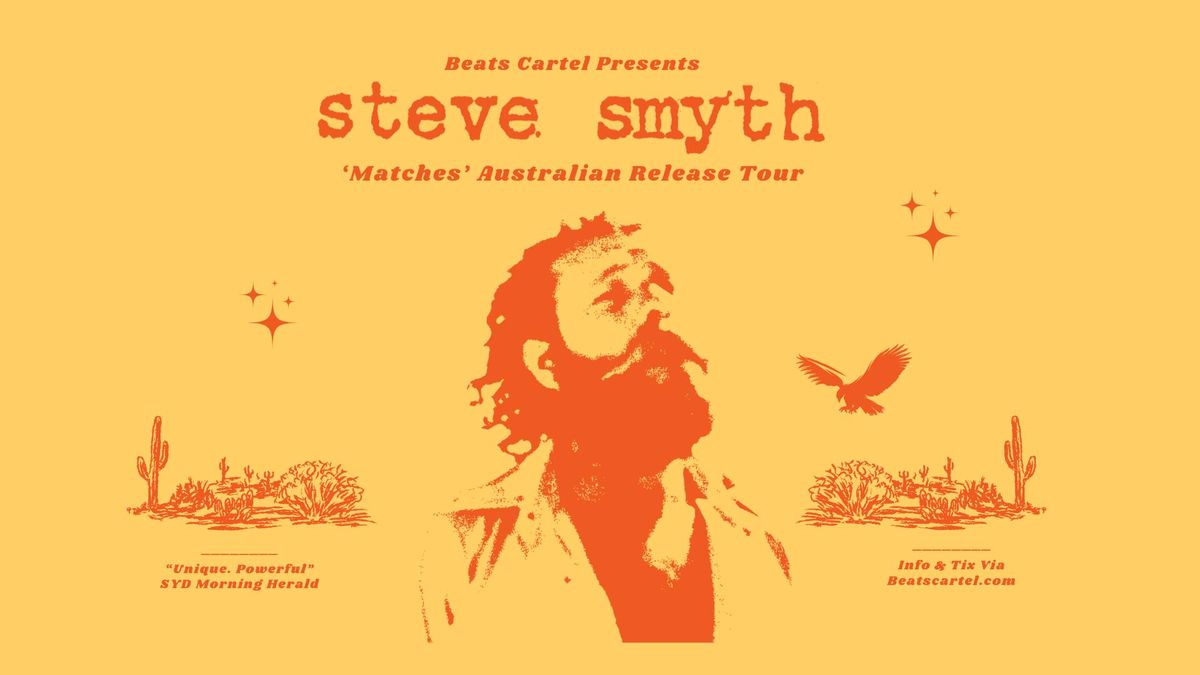 STEVE SMYTH 'Matches' Australian Relese Tour: GOLD COAST