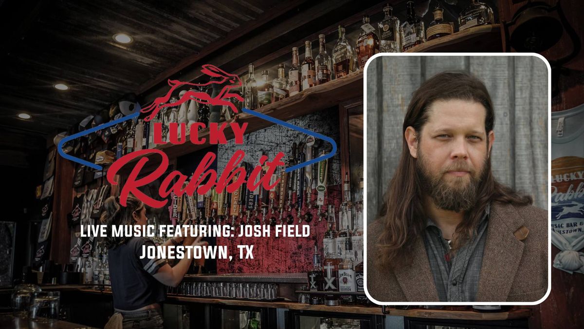 Josh Field live at Lucky Rabbit (Jonestown, TX)
