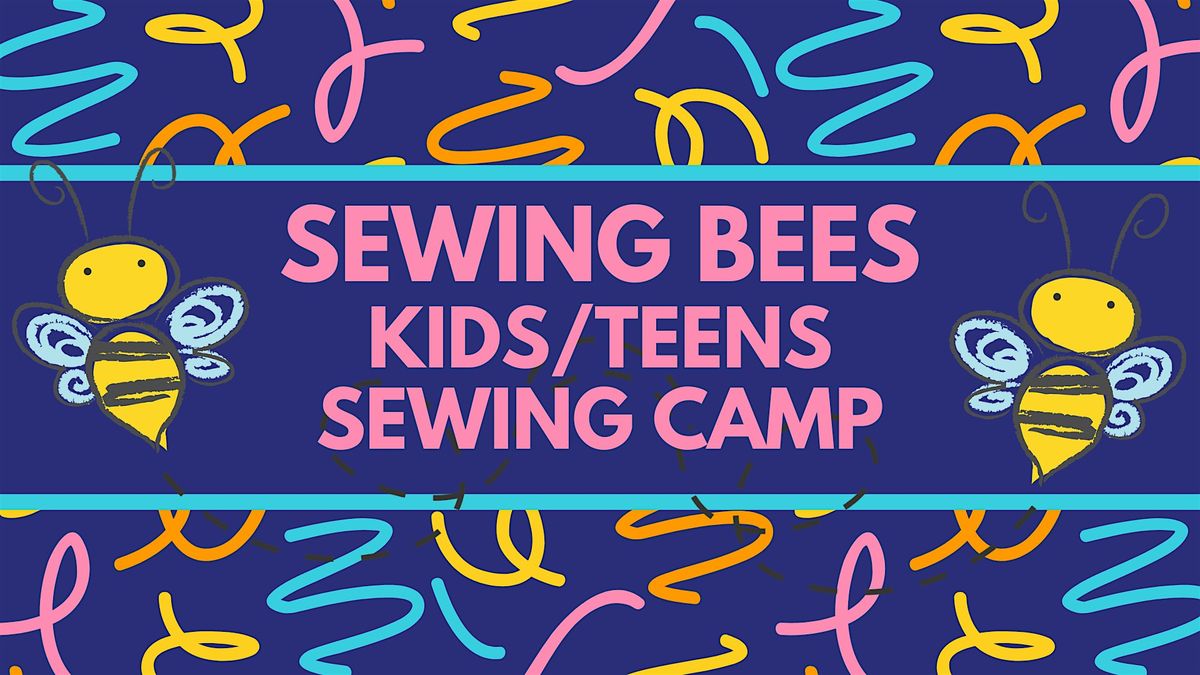 Sewing Bees Kids\/Teens Learn to Sew Camp Afternoon Classes