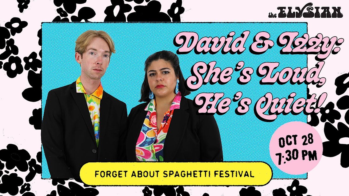 David & Izzy: She's Loud, He's Quiet! (Forget About Spaghetti Festival)