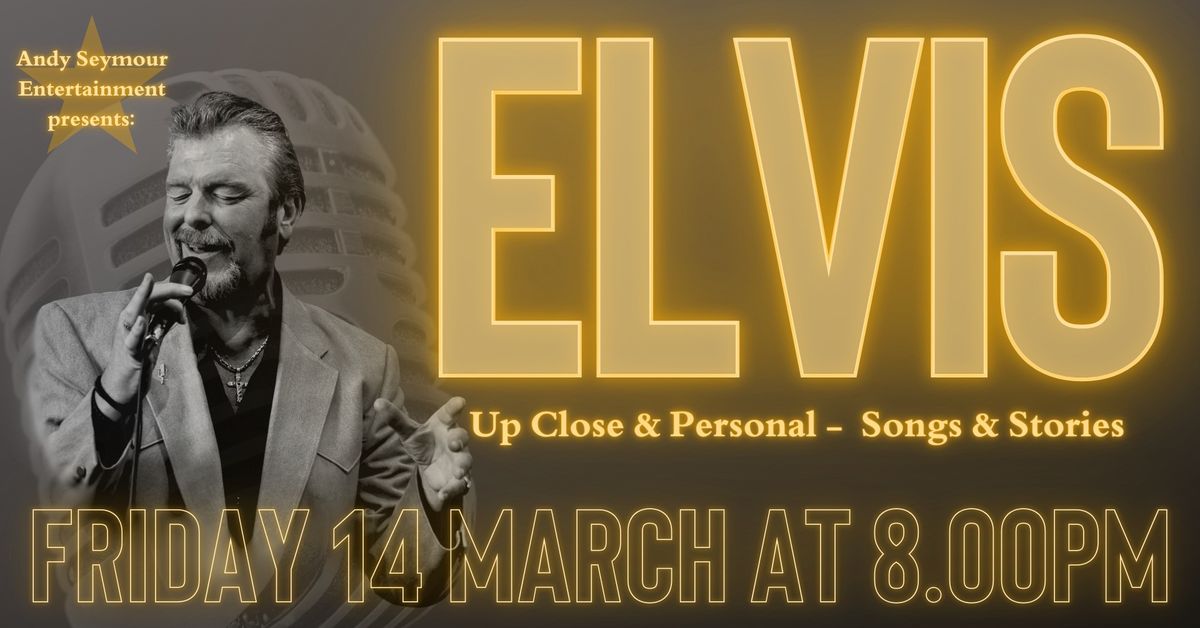 Elvis up close and Personal - Songs and Stories