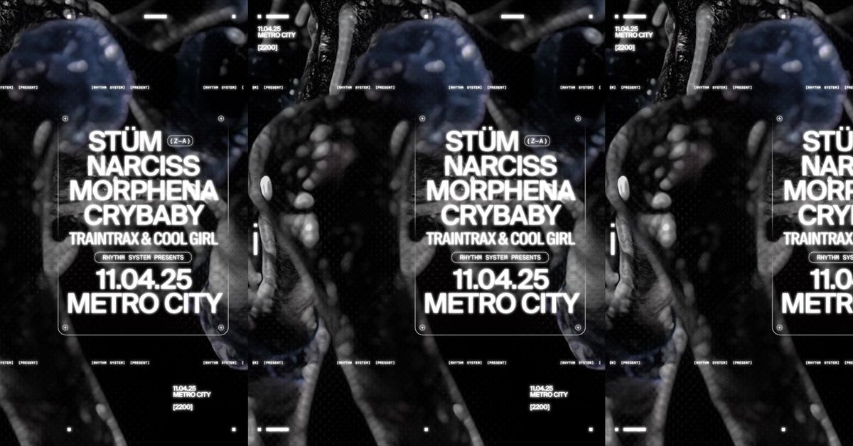 Rhythm System pres. ST\u00dcM, NARCISS, CRYBABY & MORPHENA