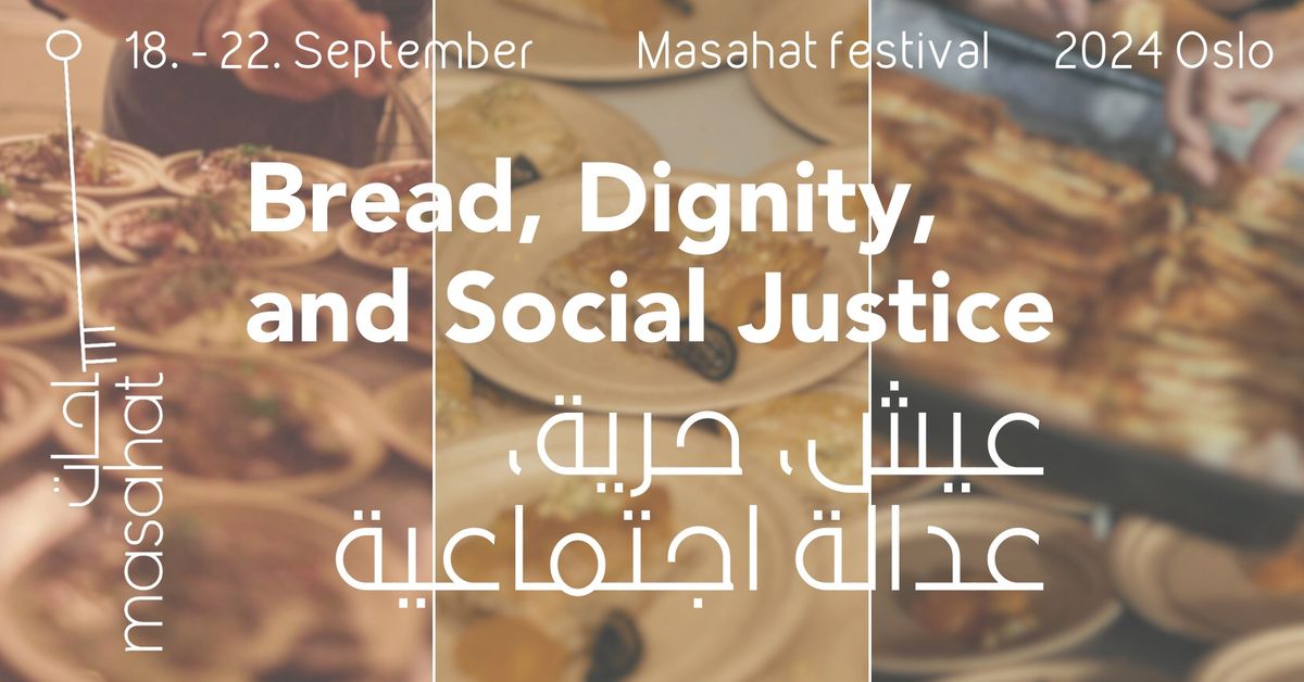 Masahat: Bread, Dignity, and Social Justice (\u0639\u064a\u0634 \u062d\u0631\u064a\u0629 \u0639\u062f\u0627\u0644\u0629 \u0627\u062c\u062a\u0645\u0627\u0639\u064a\u0629)