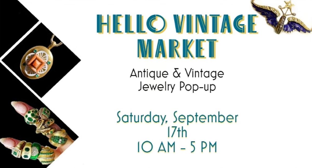 Hello Vintage Market Antique & Vintage Fine Jewelry Popup, Fairmont