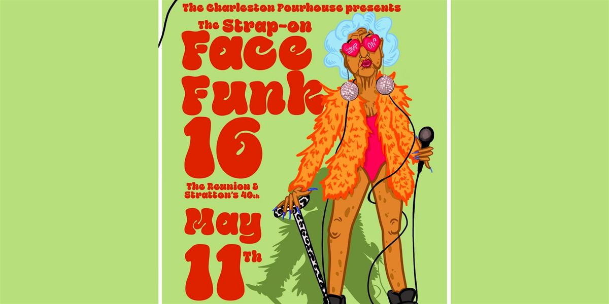 The Strap-On Face Funk 16 (The Reunion & Stratton's 40th)