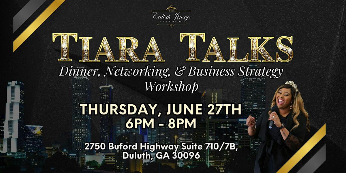 Tiara Talks: Dinner, Networking, and Business Strategy Workshop June 2024