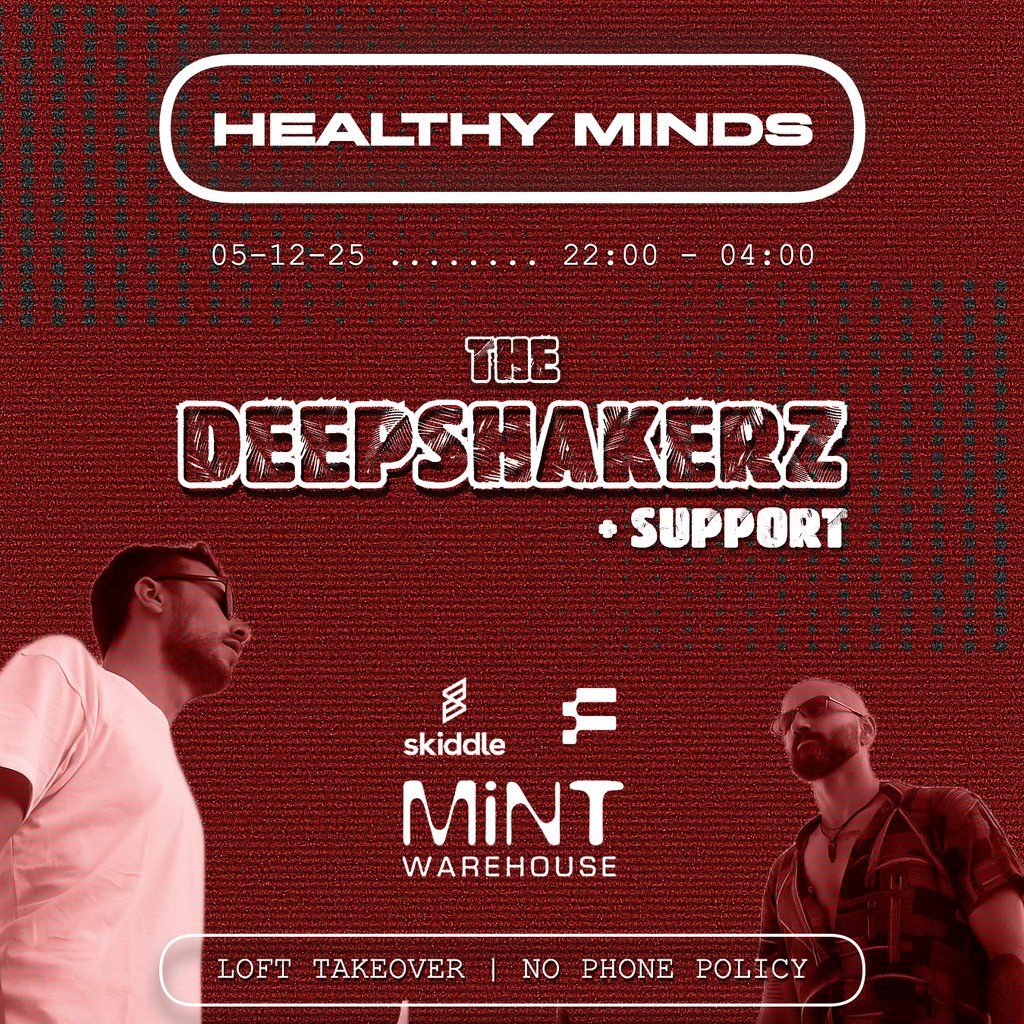 *THIS FRIDAY* HEALTHY MINDS X THE DEEPSHAKERZ \/\/ MiNT WAREHOUSE