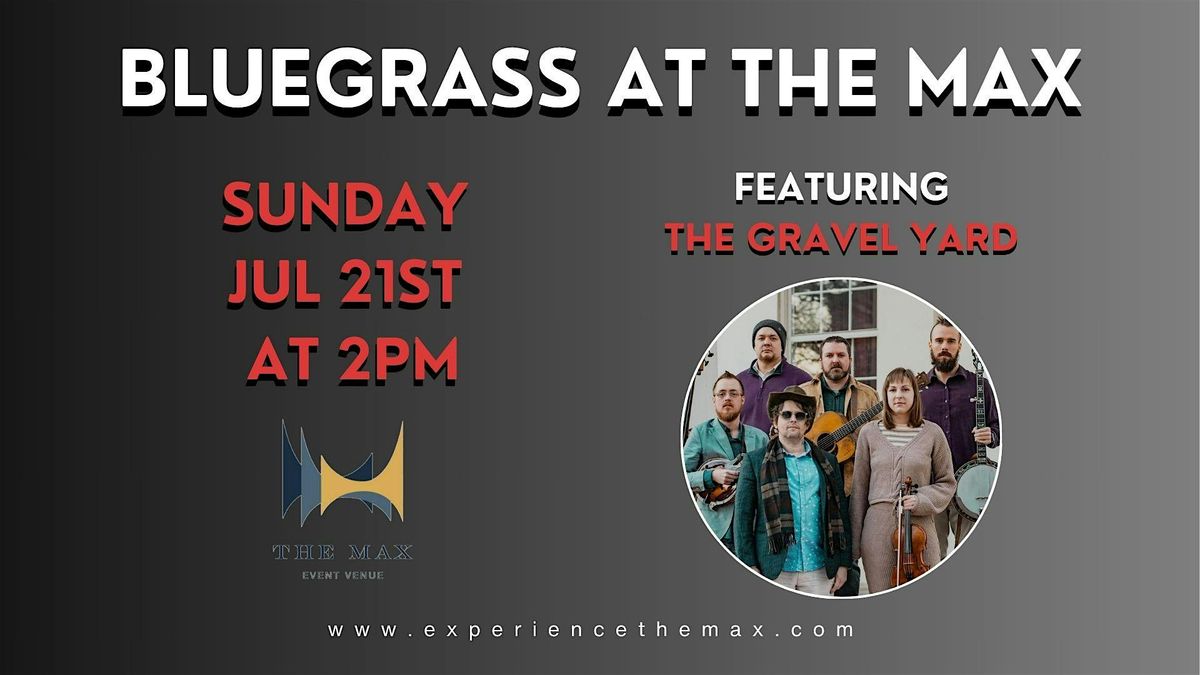 Bluegrass at The Max: The Gravel Yard