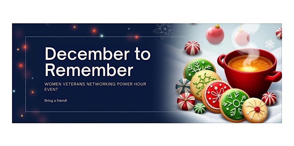 Women Veterans Networking Power Hour Presents December to Remember!