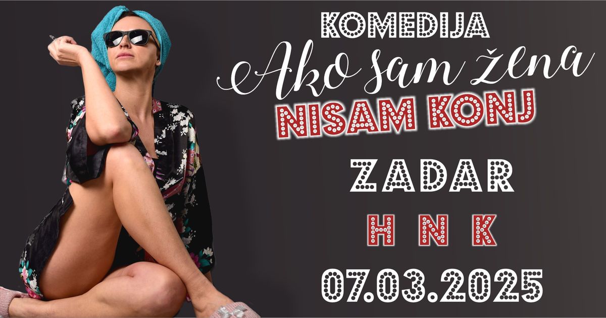 HIT KOMEDIJA \/ AKO SAM \u017dENA, NISAM KONJ @ ZADAR