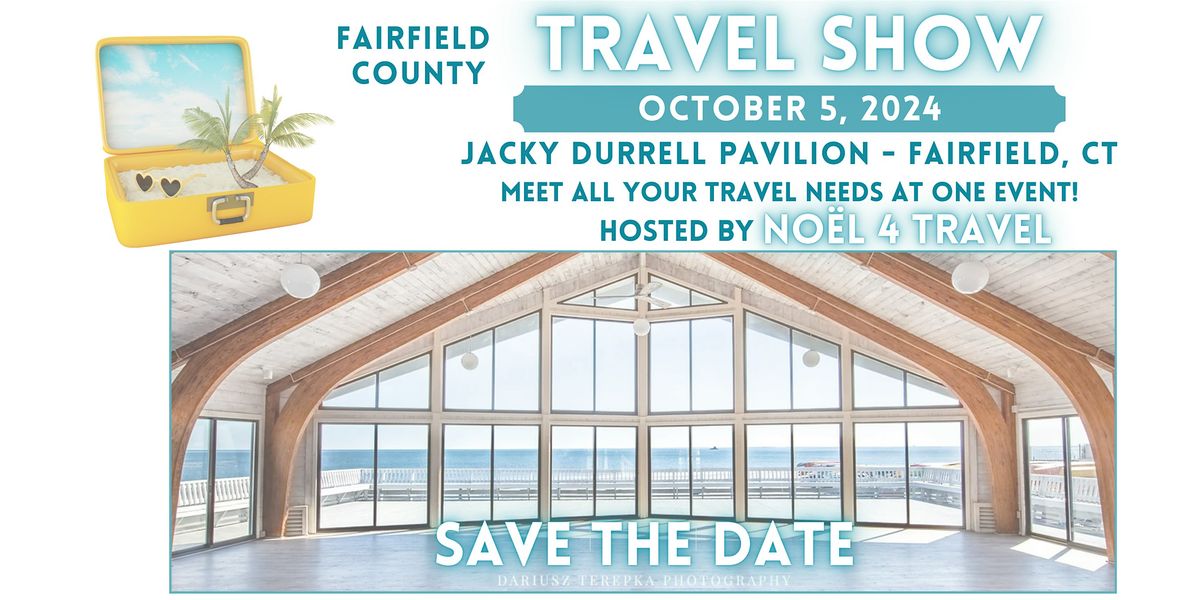 Fairfield County Travel Show - Hosted by No\u00ebl 4 Travel