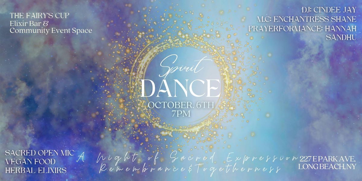 SPIRIT DANCE: A Night of Sacred Expression, Remembrance  & Togetherness