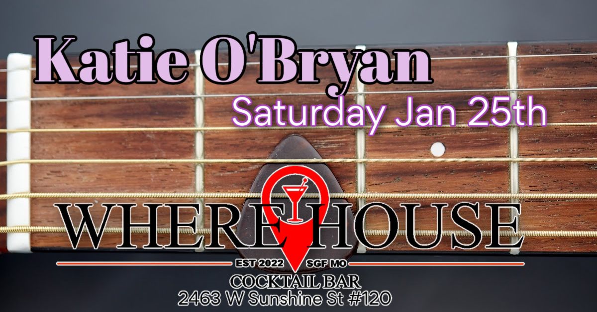 KATIE O'BRYAN @ THE WHERE HOUSE BAR