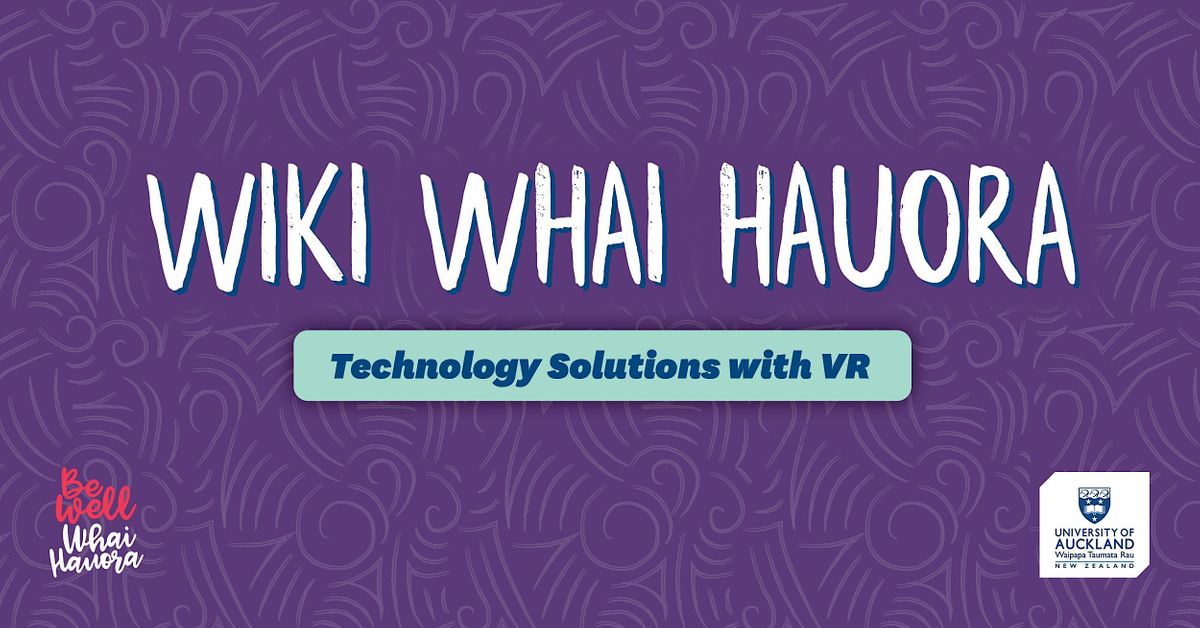 Wiki Whai Hauora: Technology Solutions with VR