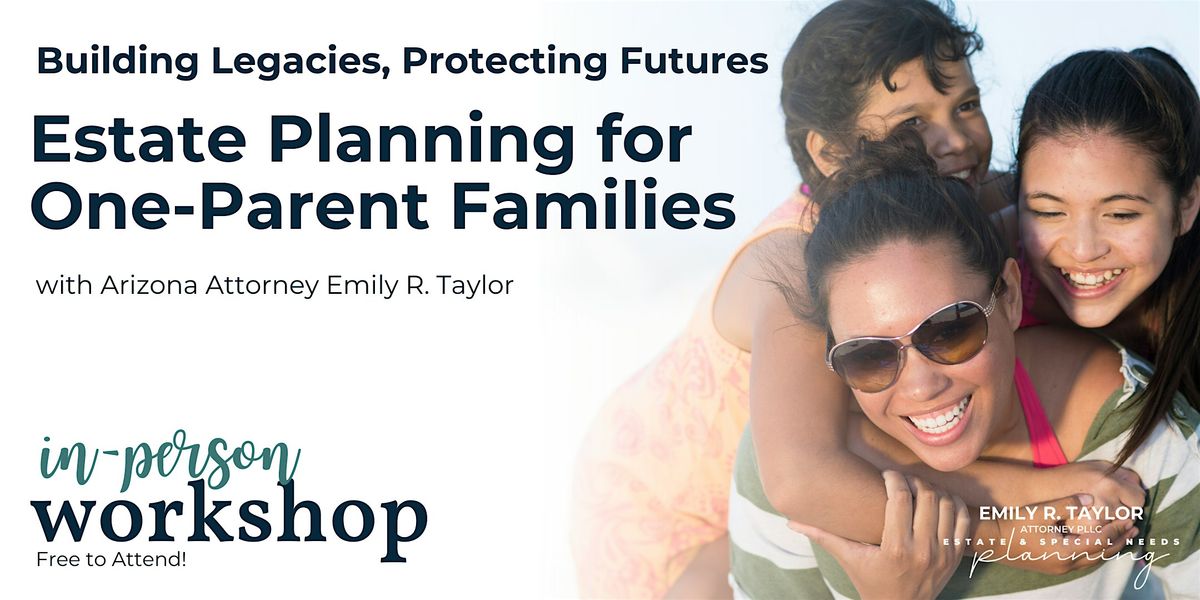 Legacy & Protection: Estate Planning for One-Parent Families