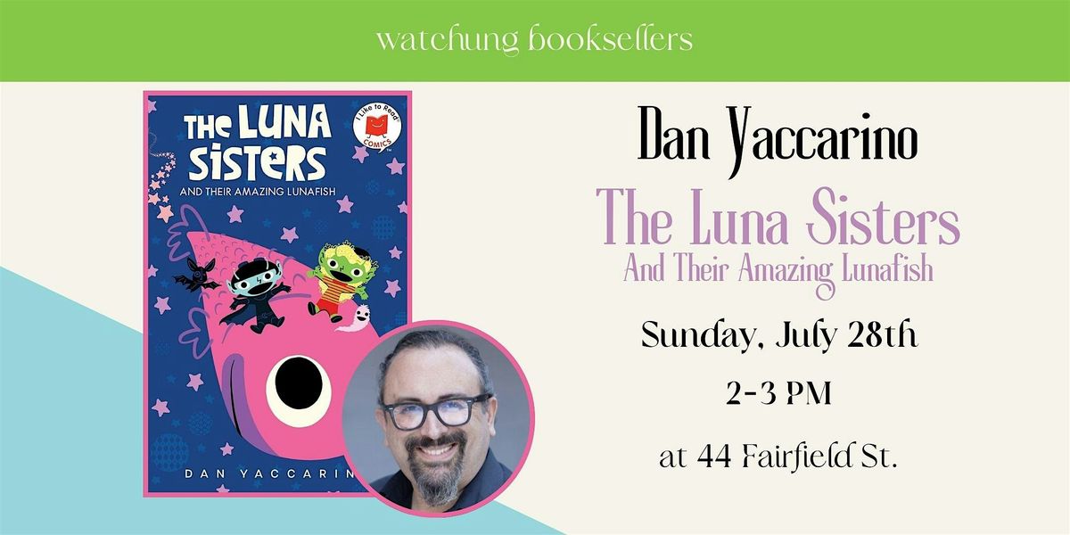 Storytime w\/Dan Yaccarino, "The Luna Sisters and Their Amazing Lunafish"