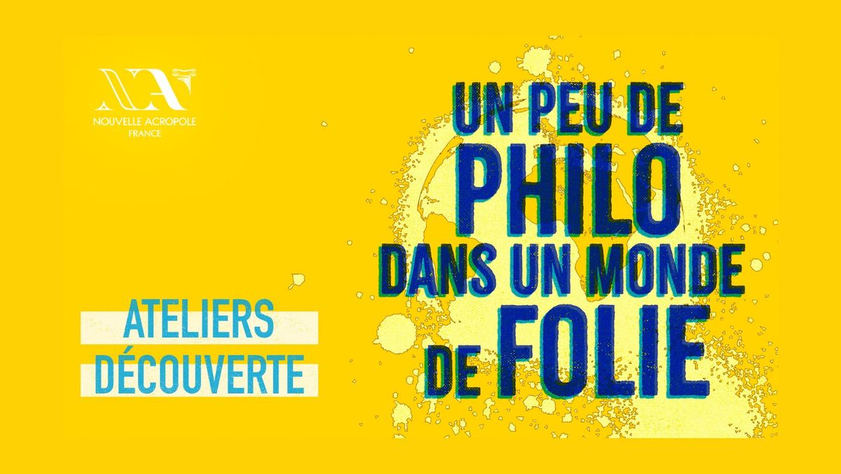 Un peu de philo dans un monde de folie - Atelier d\u00e9couverte #3