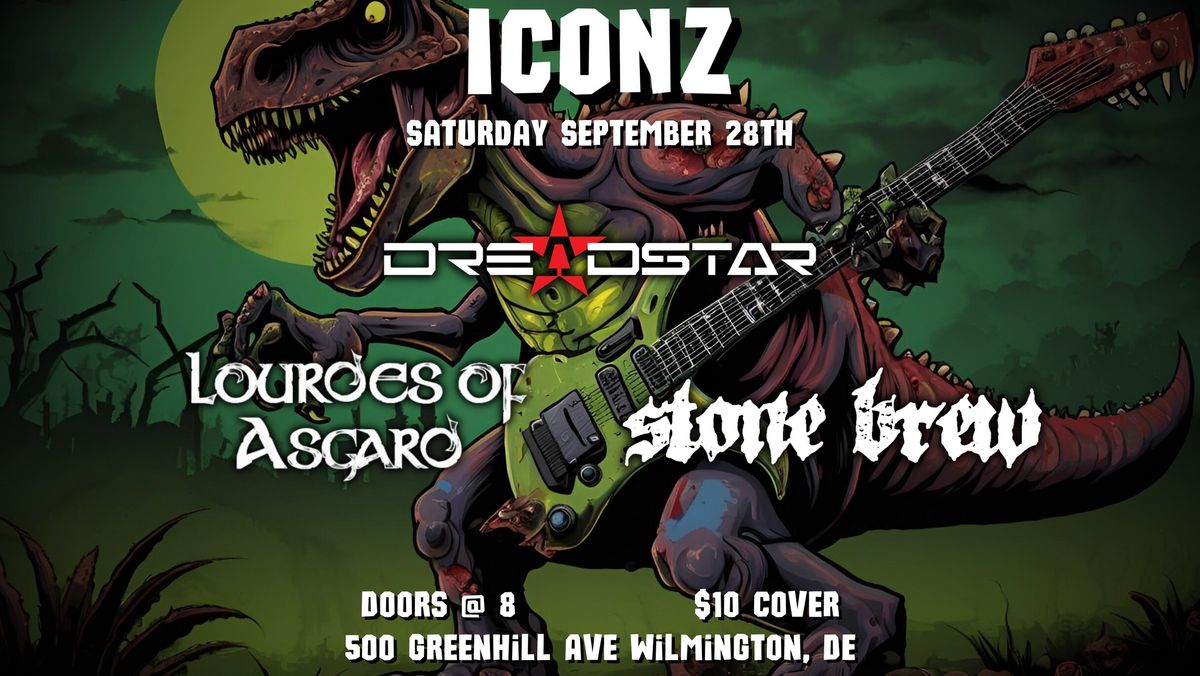 Dreadstar \/ Lourdes of Asgard \/ Stone Brew @ Iconz