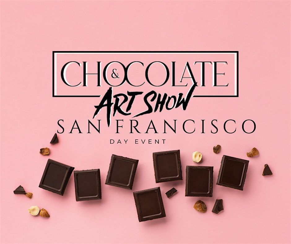 CHOCOLATE AND ART SHOW SAN FRANCISCO