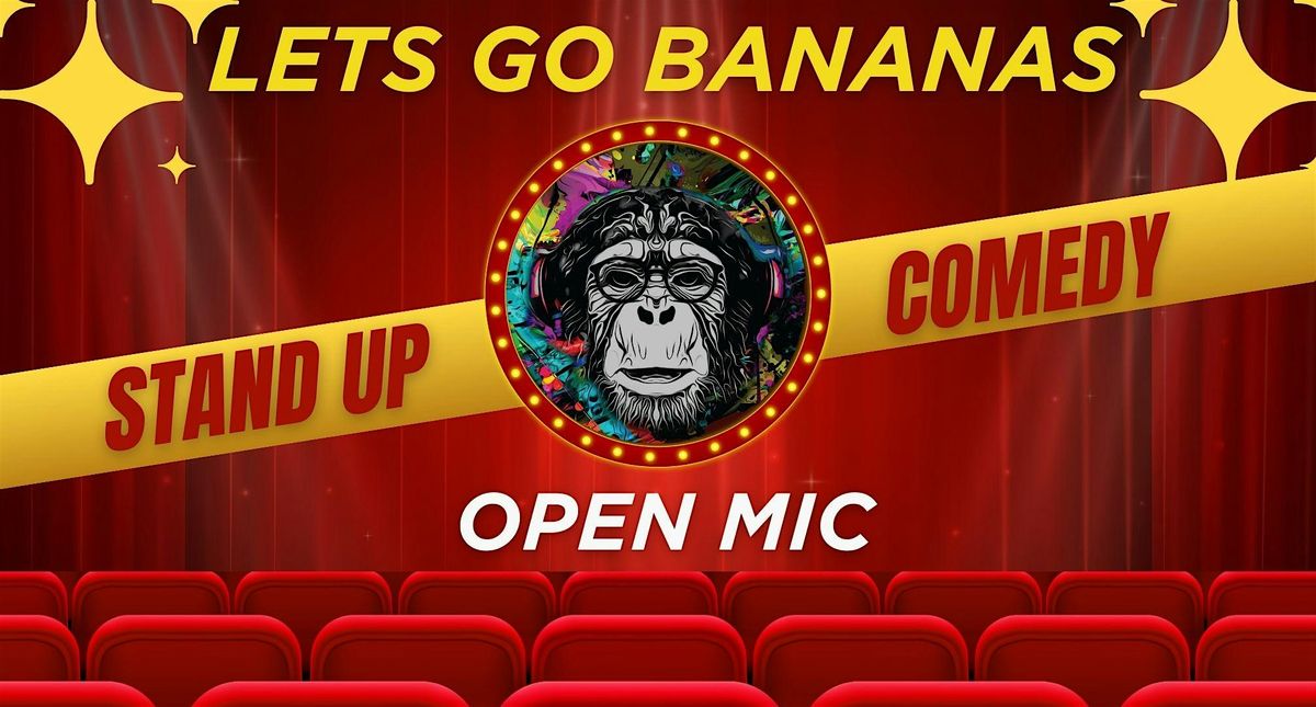 Let`s Go Bananas Open Mic Stand Up Comedy