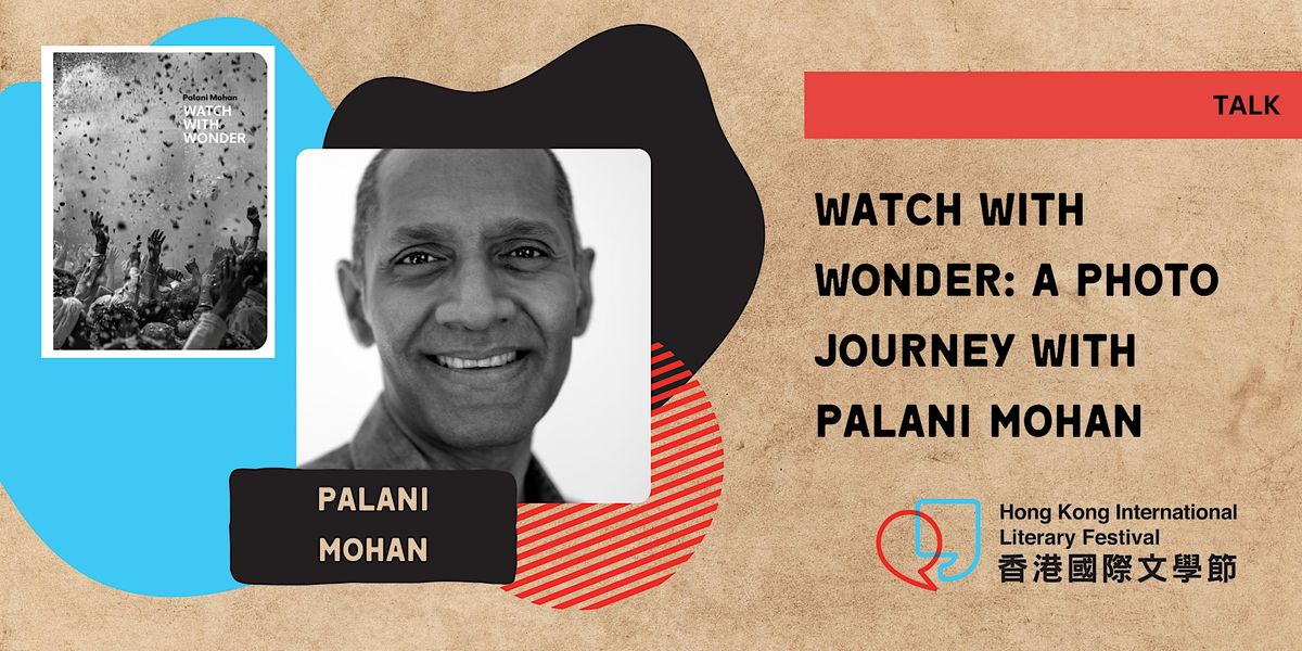 TALK | Watch with Wonder: A Photo Journey with Palani Mohan
