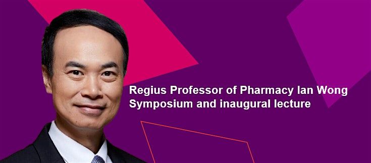 Regius Professor Ian Wong: symposium and inaugural lecture